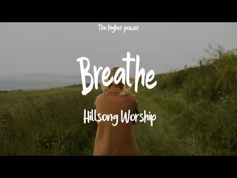 Breathe - Hillsong Worship (Lyrics)