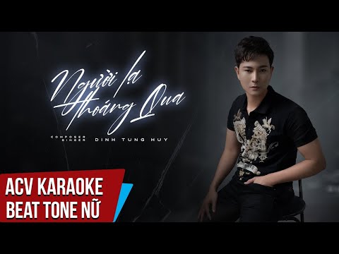 Karaoke | Người Lạ Thoáng Qua | Tone Nữ | Đinh Tùng Huy | Hồng Anh