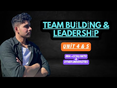 Team Building and Leadership UNIT 1 2 3 For All Universities BBA MBA