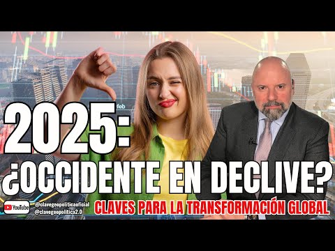 2025: ¿OCCIDENTE EN DECLIVE?