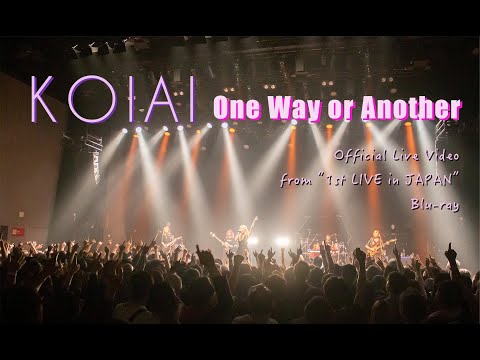 KOIAI - One Way or Another (Official Live Video from "1st LIVE in JAPAN" Blu-ray)