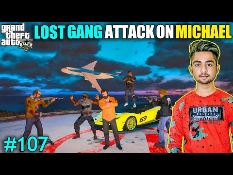 LOST GANG ATTACK ON MICHAEL | MICHAEL ATTACK ON LOST GANG LEADER | GTA V GAMEPLAY #107