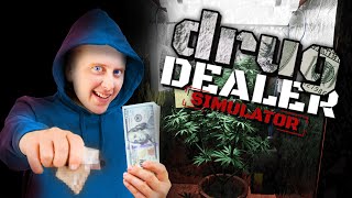 I AM A DRUG DEALER in this game. Drug dealer Simulator
