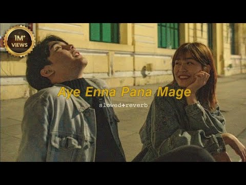 Aye Enna Pana Mage slowed+reverb