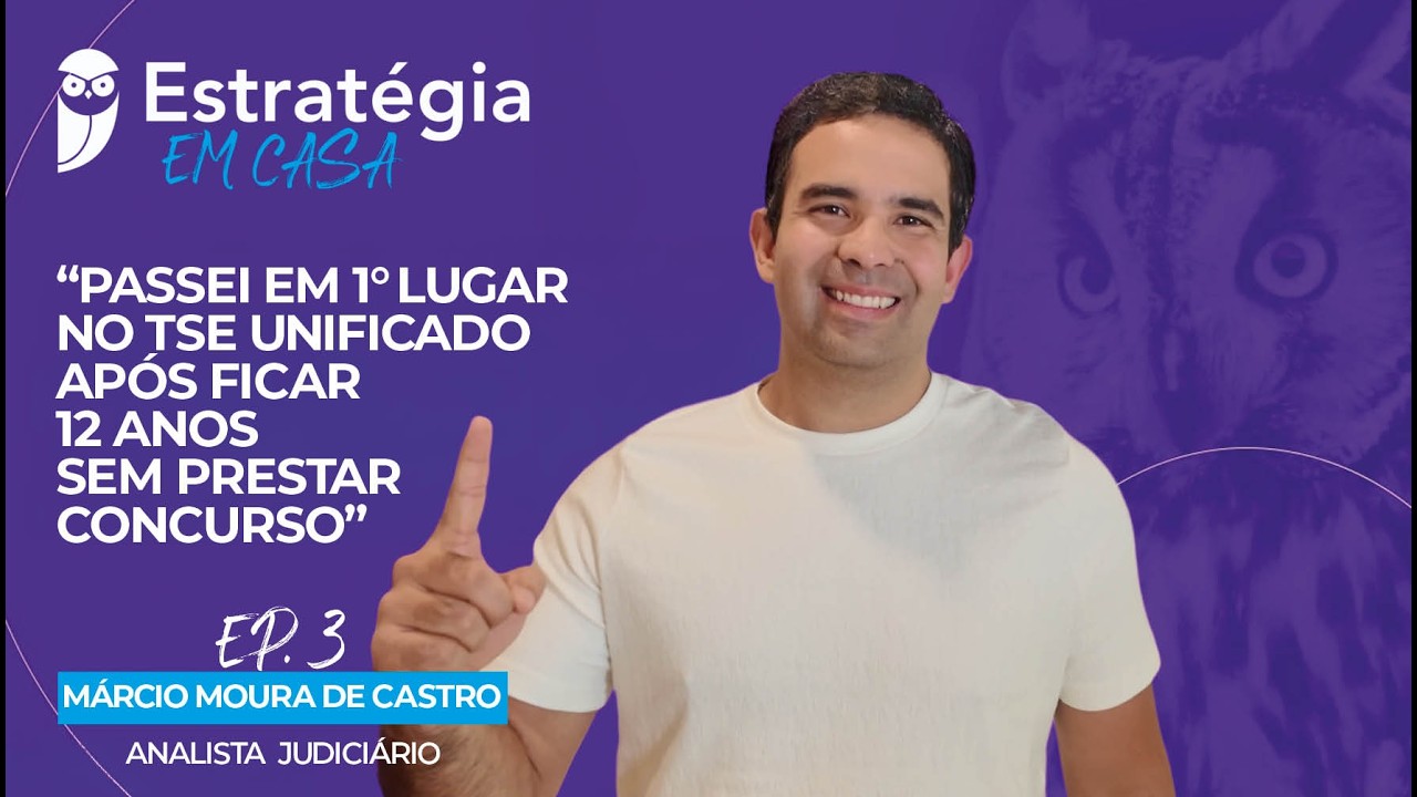 Estratégia em Casa - Episódio 3: Márcio Moura - Voltou a estudar e foi aprovado em 1º Lugar.