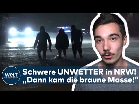 NORDRHEIN-WESTFALEN: Schwere Unwetter! "Und dann kam die ganze braune Masse runter!" I WELT News