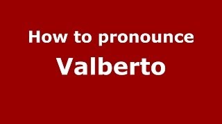 How to pronounce Valberto
