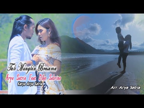 Dike Sabrina feat. Arya Satria - Tak Mungkin Bersama