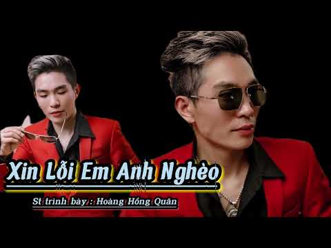 Xin lỗi em anh nghèo - Hoàng Hồng Quân