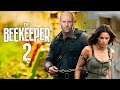 The Beekeeper 2 Full Movie 2025 Jason Statham Emmy Raver Lampman Josh Hutc Review Fact
