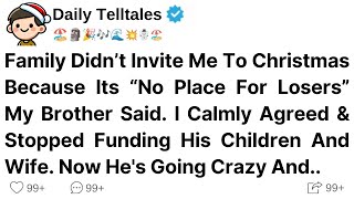 Family Didn’t Invite Me To Christmas Because Its “No Place For Losers” My Brother Said. I Calmly..