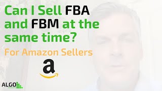 Can I Sell FBA And FBM At The Same Time? For Amazon Sellers
