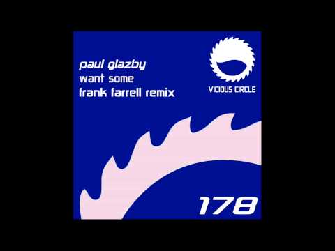 Paul Glazby - Want Some (Frank Farrell Remix) [Vicious Circle]