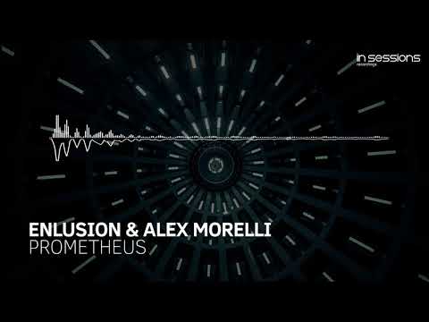 Enlusion & Alex Morelli - Prometheus [In Sessions] OUT NOW!