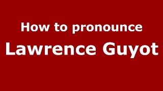 How to pronounce Lawrence Guyot
