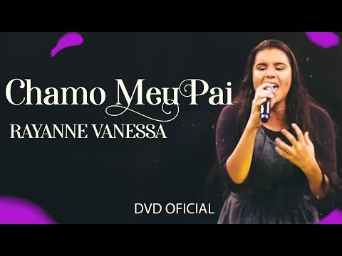 @CantoraRayanneVanessa - Eu Chamo Meu Pai (Dvd Oficial)