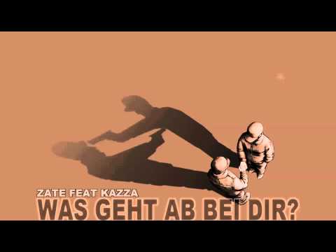Zate Feat Kazza - Was geht ab bei dir ?