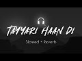 Kulwinder Billa (Slowed + Reverb) | Tayari Haan Di | Full HD Song  #viral #trending #lofi