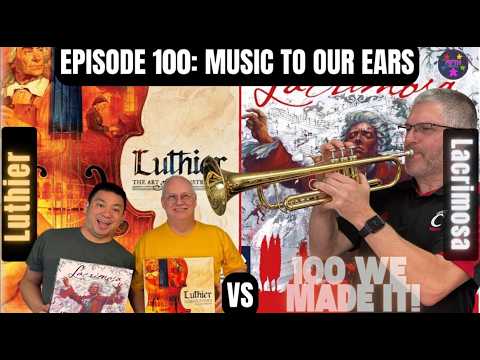 Episode 100: Music to Our Ears: Luthier vs Lacrimosa