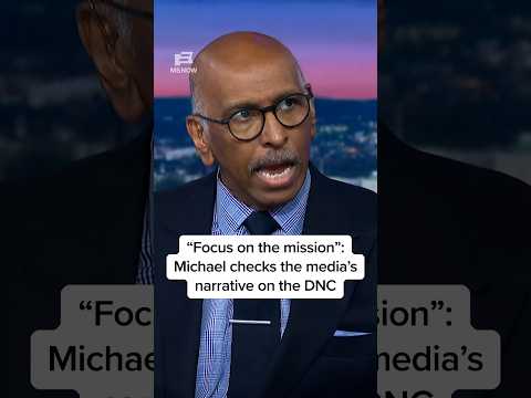 'Focus on the mission': Michael checks the media’s narrative on the DNC