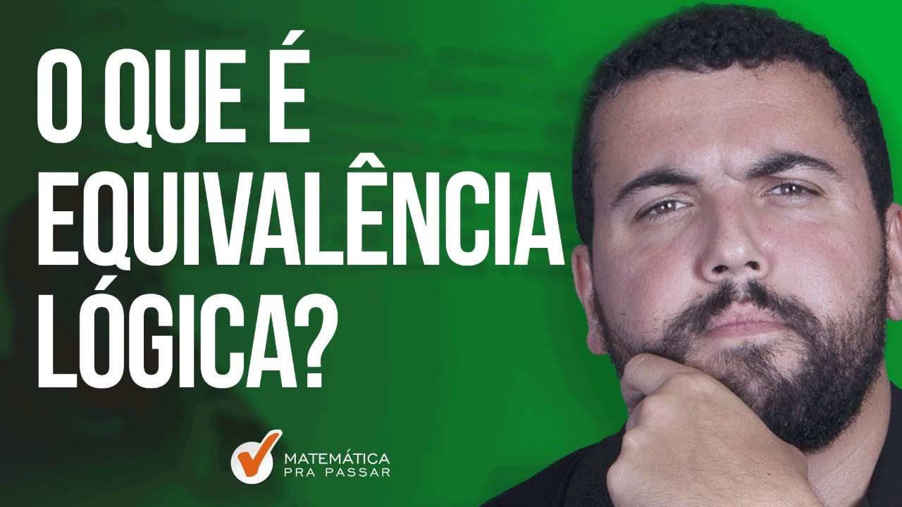 O que é Equivalência Lógica?