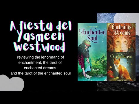A fiesta del Yasmeen Westwood: lenormand of enchantment, tarot of enchanted dreams + enchanted soul