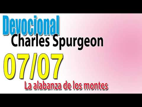 Devocional Charles Spurgeon 07/07 - La alabanza de los montes