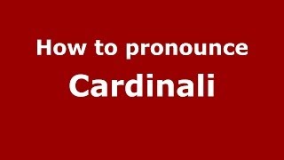 How to pronounce Cardinali