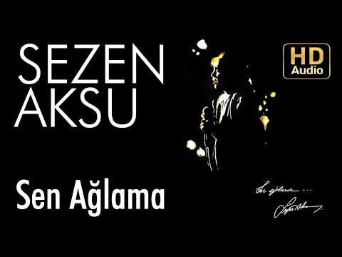Sen Ağlama - Sezen Aksu