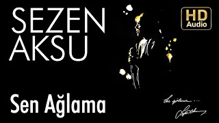 Sezen Aksu - Sen Ağlama (Official Audio)