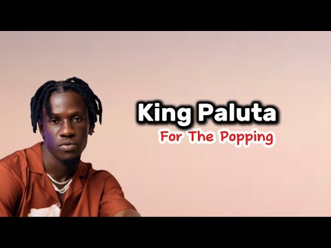 King Paluta - For The Popping (Lyrics Video)