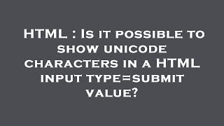 HTML : Is it possible to show unicode characters in a HTML input type=submit value?