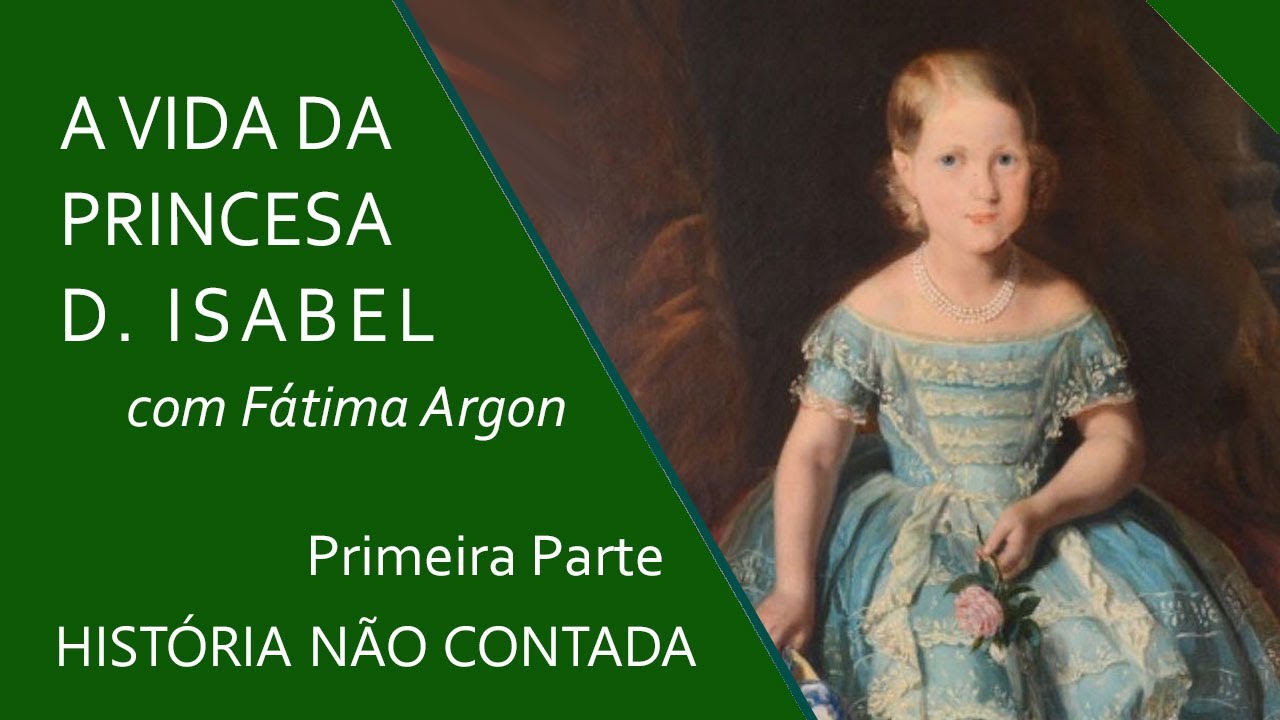 Princesa Isabel - Primeira Parte