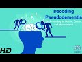 Pseudodementia: Navigating Its Nature, Causes, and Path to Management