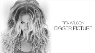 Rita Wilson - Bigger Picture (Single Audio)