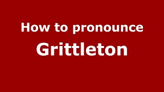How to pronounce Grittleton