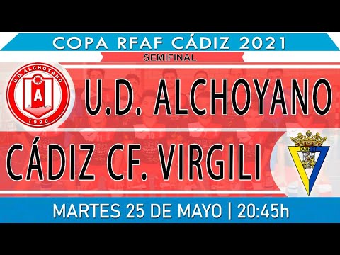 SEMIFINAL: UD Alchoyano - Cádiz CF Virgili, COPA RFAF CÁDIZ, 2020/21