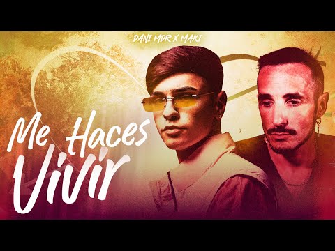 Dani MDR x Maki - Me Haces Vivir (Videolyrics Oficial)