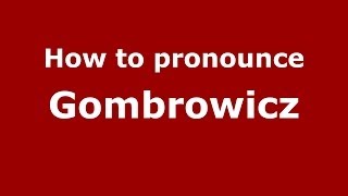 How to pronounce Gombrowicz