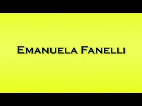 Pronunciation of Emanuela Fanelli