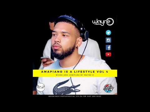 AMAPIANO IS A LIFESTYLE VOL 4 - Mixed By Wayne O