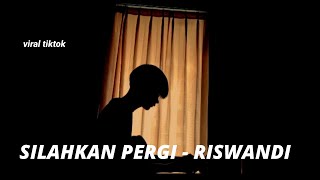 Download lagu lirik lagu silahkan pergi bila tak ada hati || SILAHKAN PERGI RISWANDI cover Rikianggara mp3
