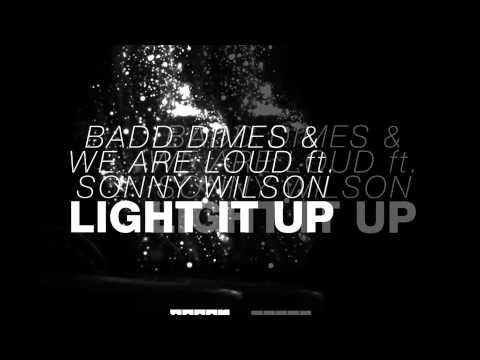 Badd Dimes & We Are Loud feat. Sonny Wilson - Light It Up [Official]