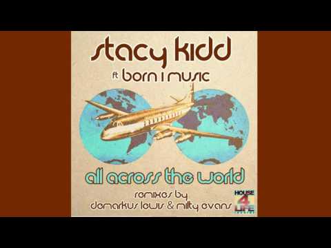 Stacy Kidd feat. Born I Music - All Across The World (Main Mix)