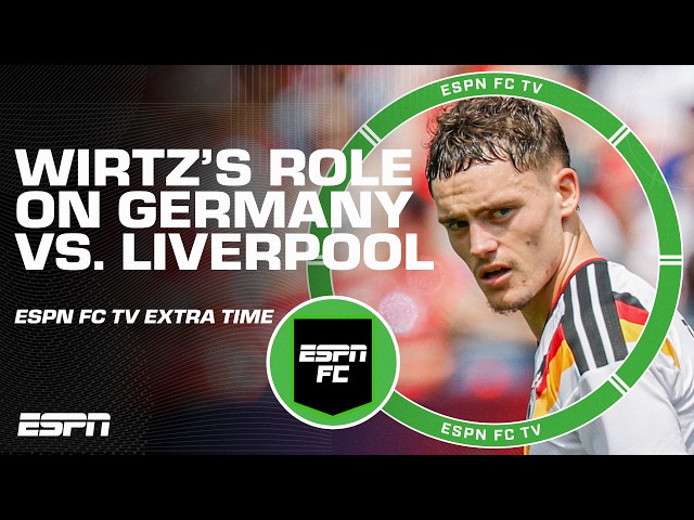Why does Florian Wirtz look better playing for Germany than for Liverpool? | ESPN FC Extra Time