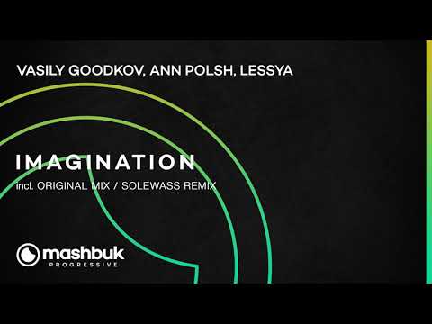 Vasily Goodkov, Ann Polsh & Lessya - Imagination (Original Mix)