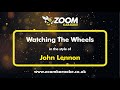 John Lennon - Watching The Wheels - Karaoke Version from Zoom Karaoke