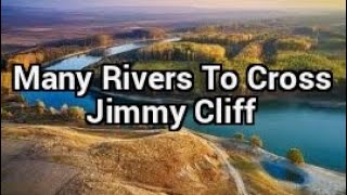 Jimmy Cliff - Many Rivers To Cross - Lyrics