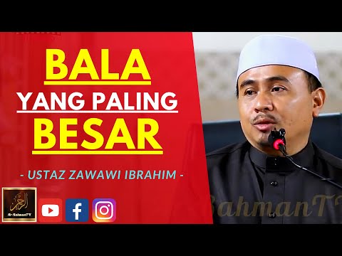 Ustaz Zawawi Ibrahim - BALA YANG PALING BESAR