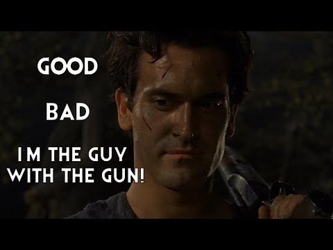 Army of Darkness - Good, bad, I'm the guy with the Gun!
